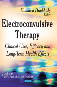 Electroconvulsive Therapy : Clinical Uses, Efficacy and Long-Term Health Effects