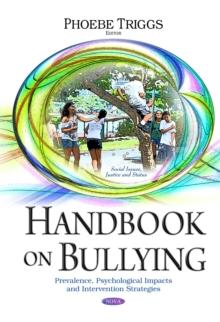 Handbook on Bullying : Prevalence, Psychological Impacts and Intervention Strategies