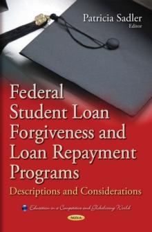 Federal Student Loan Forgiveness and Loan Repayment Programs : Descriptions and Considerations