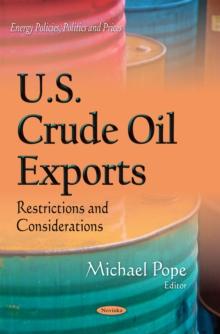 U.S. Crude Oil Exports : Restrictions and Considerations