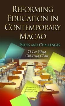 Reforming Education in Contemporary Macao : Issues and Challenges