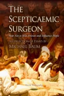 The Scepticaemic Surgeon : How Not to Win Friends and Influence People