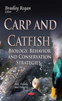 Carp and Catfish : Biology, Behavior and Conservation Strategies