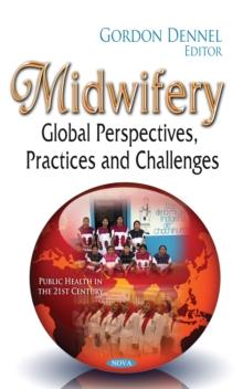 Midwifery : Global Perspectives, Practices and Challenges