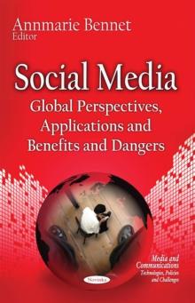 Social Media : Global Perspectives, Applications and Benefits and Dangers