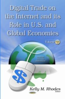 Digital Trade on the Internet and its Role in U.S. and Global Economies, Volume 2