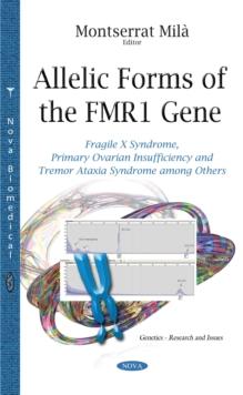 Allelic Forms of the FMR1 Gene : Fragile X Syndrome, Primary Ovarian Insufficiency and Tremor Ataxia Syndrome among Others