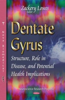 Dentate Gyrus : Structure, Role in Disease, and Potential Health Implications