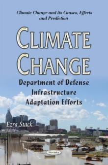 Climate Change : Department of Defense Infrastructure Adaptation Efforts