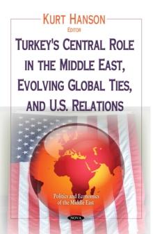 Turkey's Central Role in the Middle East, Evolving Global Ties, and U.S. Relations