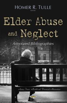 Elder Abuse and Neglect : Annotated Bibliographies