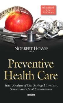 Preventive Health Care : Select Analyses of Cost Savings Literature, Services and Use of Examinations