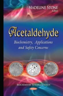 Acetaldehyde : Biochemistry, Applications and Safety Concerns