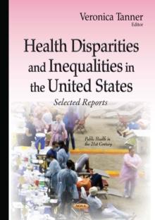 Health Disparities and Inequalities in the United States : Selected Reports