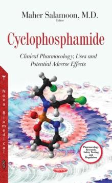 Cyclophosphamide : Clinical Pharmacology, Uses and Potential Adverse Effects