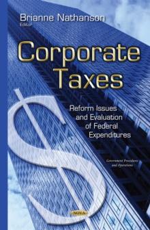 Corporate Taxes : Reform Issues and Evaluation of Federal Expenditures