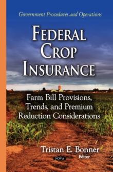 Federal Crop Insurance : Farm Bill Provisions, Trends, and Premium Reduction Considerations