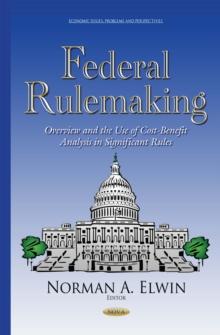 Federal Rulemaking : Overview and the Use of Cost-Benefit Analysis in Significant Rules