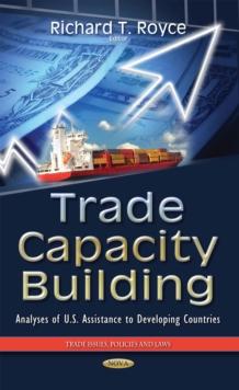 Trade Capacity Building : Analyses of U.S. Assistance to Developing Countries