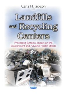 Landfills and Recycling Centers : Processing Systems, Impact on the Environment and Adverse Health Effects