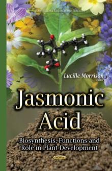 Jasmonic Acid : Biosynthesis, Functions and Role in Plant Development