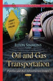 Oil and Gas Transportation : Pipeline and Rail Infrastructure Issues