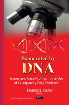 Exonerated by DNA : Issues and Case Profiles in the Use of Exculpatory DNA Evidence