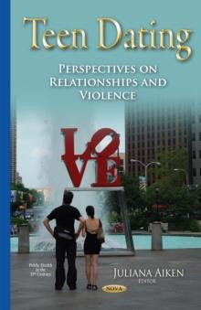 Teen Dating : Perspectives on Relationships and Violence