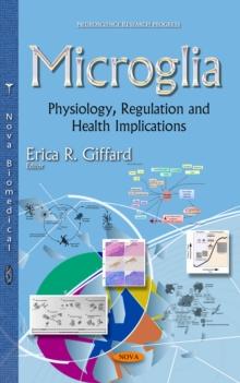 Microglia : Physiology, Regulation and Health Implications