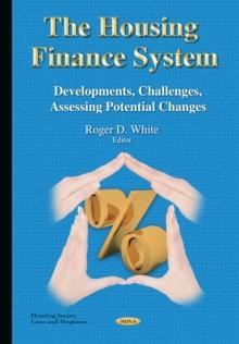 The Housing Finance System : Developments, Challenges, Assessing Potential Changes