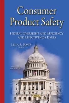 Consumer Product Safety : Federal Oversight and Efficiency and Effectiveness Issues