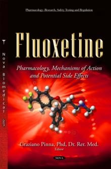 Fluoxetine : Pharmacology, Mechanisms of Action and Potential Side Effects