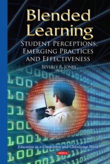 Blended Learning : Student Perceptions, Emerging Practices and Effectiveness