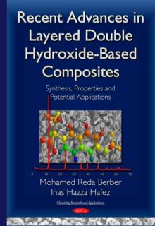 Recent Advances in Layered Double Hydroxide-Based Composites : Synthesis, Properties and Potential Applications