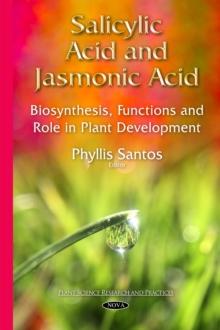 Salicylic Acid and Jasmonic Acid : Biosynthesis, Functions and Role in Plant Development