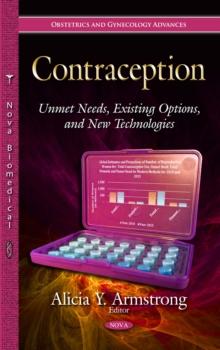 Contraception : Unmet Needs, Existing Options, and New Technologies