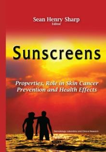 Sunscreens : Properties, Role in Skin Cancer Prevention and Health Effects