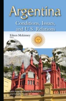 Argentina : Conditions, Issues, and U.S. Relations