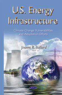 U.S. Energy Infrastructure : Climate Change Vulnerabilities and Adaptation Efforts