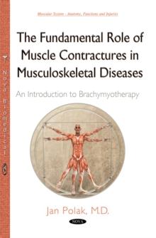 The Fundamental Role of Muscle Contractures in Musculoskeletal Diseases : An Introduction to Brachymyotherapy