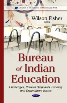 Bureau of Indian Education : Challenges, Reform Proposals, Funding and Expenditure Issues