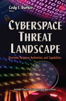 Cyberspace Threat Landscape : Overview, Response Authorities, and Capabilities