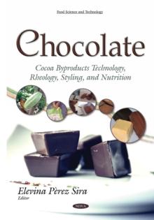 Chocolate : Cocoa Byproducts Technology, Rheology, Styling, and Nutrition