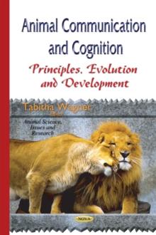 Animal Communication and Cognition : Principles, Evolution and Development