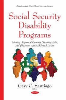 Social Security Disability Programs : Solvency, Reform of Growing Disability Rolls, and Physician-Assisted Fraud Issues