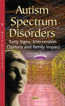 Autism Spectrum Disorders : Early Signs, Intervention Options and Family Impact