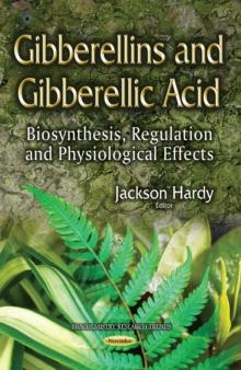 Gibberellins and Gibberellic Acid : Biosynthesis, Regulation and Physiological Effects