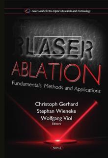 Laser Ablation : Fundamentals, Methods and Applications