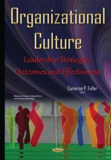 Organizational Culture : Leadership Strategies, Outcomes and Effectiveness