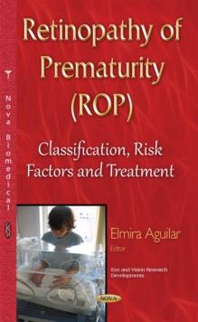 Retinopathy of Prematurity (ROP) : Classification, Risk Factors and Treatment